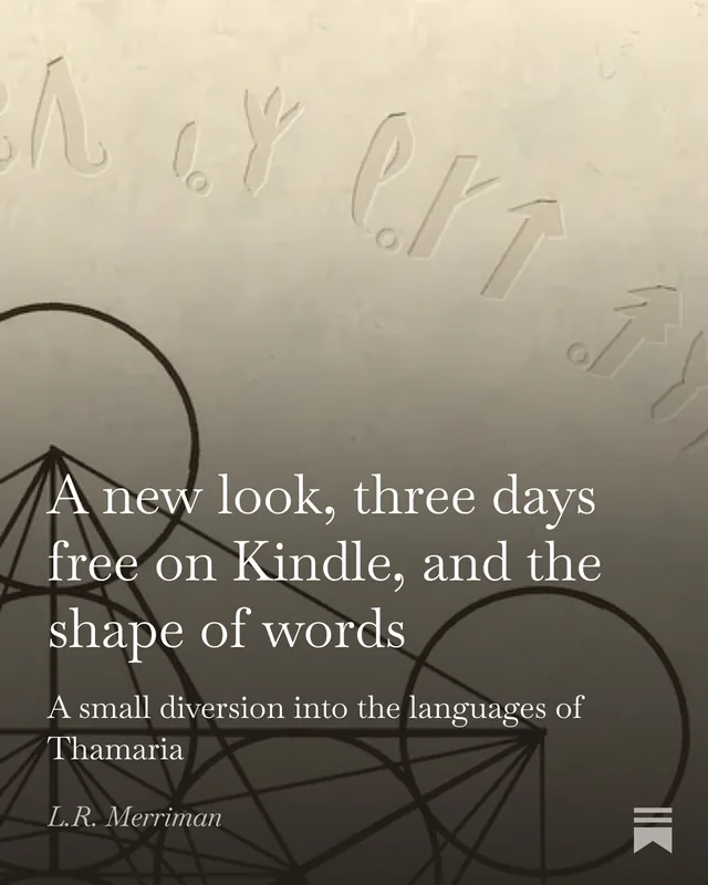 A new look, three days free on Kindle, and the shape of words: a small diversion into the languages of Thamaria. Azurath characters pressed into vellum above the Fruit of Life, fading into shadow.